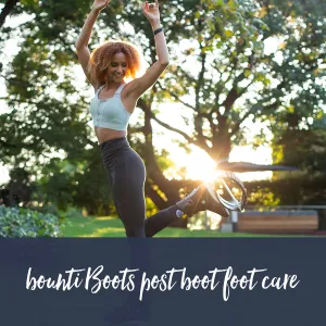 bounti Boots | Post boot foot care